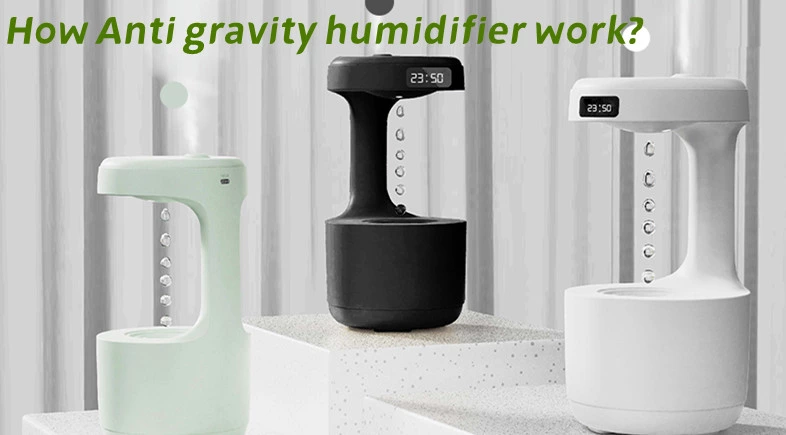 How does anti gravity humidifier work?